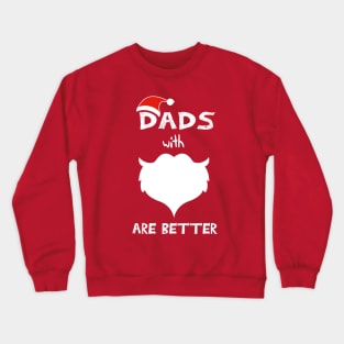Dads With Beards Are Better Funny saying Crewneck Sweatshirt